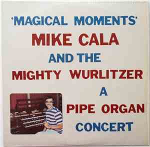Mike Cala And The Mighty Wurlitzer - Magical Moments