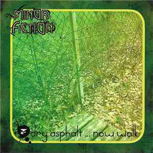 Minorfiction - Dry Asphalt... Now Walk