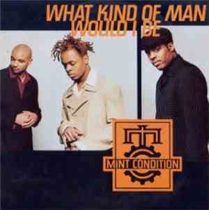 Mint Condition - What Kind Of Man Would I Be