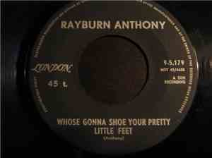 Rayburn Anthony - Whose Gonna Shoe Your Pretty Little Feet / There's No Tomorrow