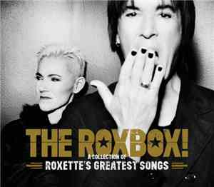 Roxette - The RoxBox! (A Collection Of Roxette's Greatest Songs)