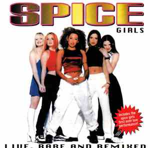 Spice Girls - Live, Rare And Remixed