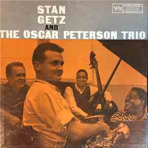Stan Getz And The Oscar Peterson Trio - Stan Getz And The Oscar Peterson Trio