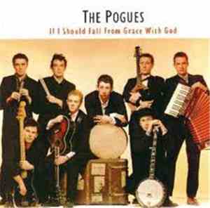 The Pogues - If I Should Fall From Grace With God