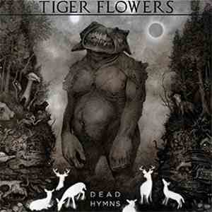 Tiger Flowers - Dead Hymns