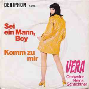 Vera & Orchester Heinz Schachtner - Sei Ein Mann, Boy / Komm Zu Mir