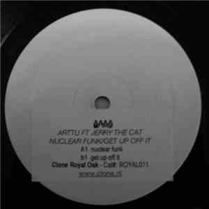 Arttu Ft Jerry The Cat - Nuclear Funk / Get Up Off It
