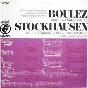Boulez, Stockhausen / Robert Craft - Le Marteau Sans Maître / Nr. 5 Zeitmasse For Five Woodwinds