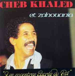 Cheb Khaled Et Zahouania - Les Monstres Sacrés Du Raï