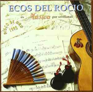 Ecos Del Rocío - Es Música Por Sevillanas...