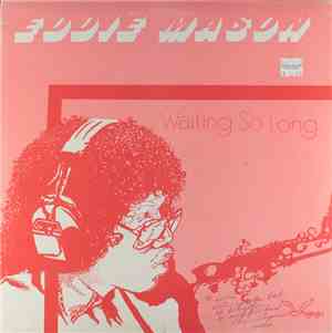 Eddie Mason - Waiting So Long