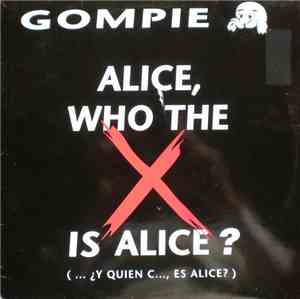 Gompie - Alice, Who The X Is Alice? (... ¿Y Quien C..., Es Alice)