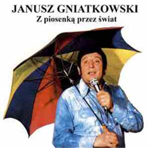 Janusz Gniatkowski - Z Piosenką Przez Świat