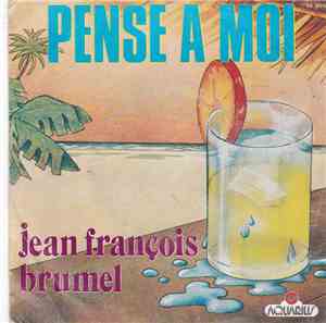 Jean François Brumel - Pense A Moi