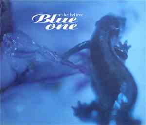 Make Believe  - Blue One