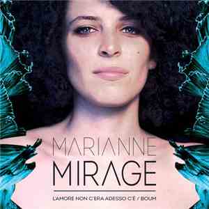 Marianne Mirage - L'amore Non C'era Adesso C'è/Boum