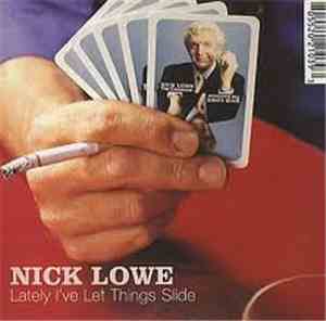 Nick Lowe - Lately I've Let Things Slide