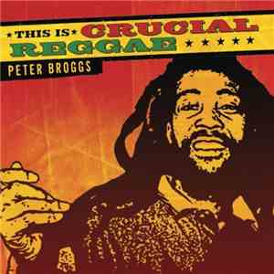 Peter Broggs - This Is Crucial Reggae