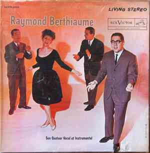 Raymond Berthiaume - Son quatuor vocal et instrumental
