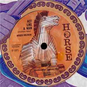 Roger Holman - Act Like A Man