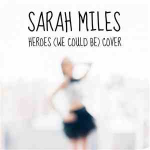 Sarah Miles  - Heroes (We Could Be)