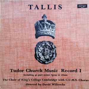 Tallis, The Choir Of King's College Cambridge With C.U.M.S. Chorus Directed By David Willcocks - Tudor Church Music Record 1