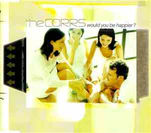 The Corrs - Would You Be Happier?