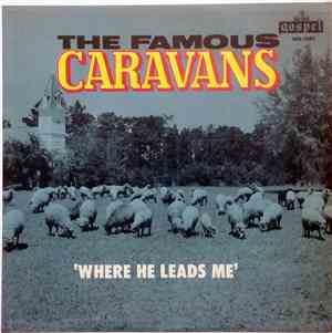The Famous Caravans - Where He Leads Me