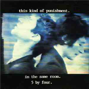 This Kind Of Punishment - In The Same Room/5 By Four