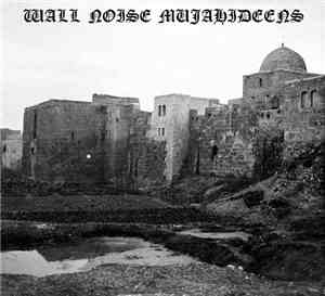 Various - Wall Noise Mujahideens Vol. I
