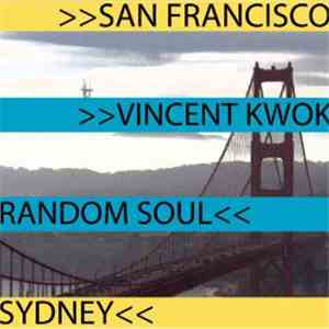Vincent Kwok & Random Soul - San Francisco To Sydney