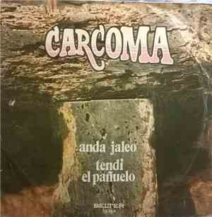 Carcoma - Anda Jaleo / Tendí El Pañuelo