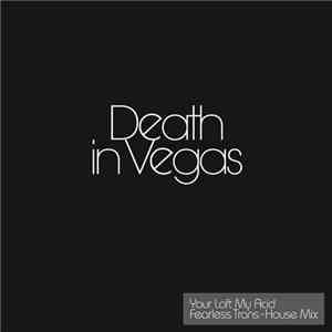 Death In Vegas - Your Loft My Acid - Transhouse Mix