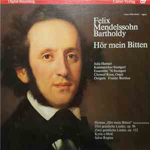 Felix Mendelssohn-Bartholdy, Julia Hamari, Kammerchor Stuttgart, Christof Roos, Frieder Bernius - Hör Mein Bitten