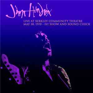 Jimi Hendrix - Berkeley Community Theatre • Berkeley California • Saturday May 30th 1970.