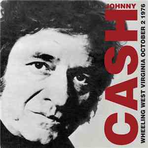 Johnny Cash - Wheeling West Virginia October 2 1976
