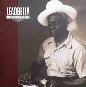 Leadbelly - Where Did You Sleep Last Night?