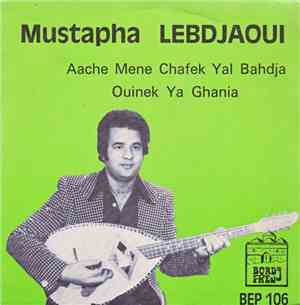 Mustapha Lebdjaoui - Aache Mene Chafzk Yal Bahdja / Ouinek Ya Ghania