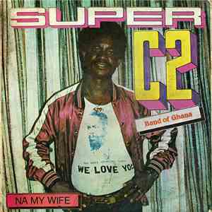 Super C2 Band Of Ghana - Na My Wife