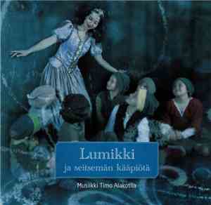 Timo Alakotila - Lumikki Ja Seitsemän Kääpiötä