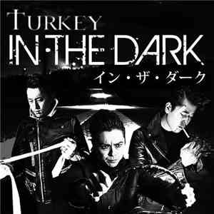 Turkey  - In The Dark