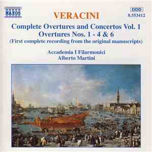 Veracini, Accademia I Filarmonici, Alberto Martini - Complete Overtures And Concertos Vol. 1 - Overtures Nos. 1-4 & 6