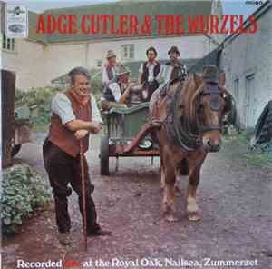 Adge Cutler & The Wurzels - Recorded Live At The Royal Oak, Nailsea, Zummerzet