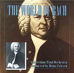 Amsterdam Wind Orchestra, Heinz Friesen - The World Of Bach