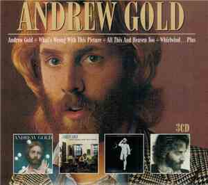 Andrew Gold - Andrew Gold + What's Wrong With This Picture + All This And Heaven Too + Whirlwind...Plus