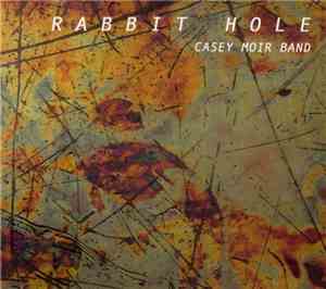 Casey Moir Band - Rabbit Hole