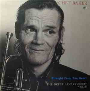 Chet Baker - Straight From The Heart - The Great Last Concert, Vol. II