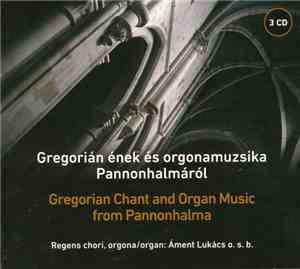 Choralschola Sancti Martini, Áment Lukács - Gregorian Chant and Organ Music from Pannonhalma