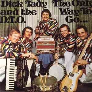 Dick Tady - The Only Way To Go...