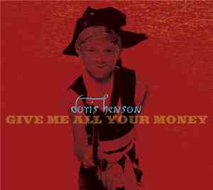 Doris Henson - Give Me All Your Money